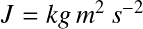 Équation en notation Latex : J=kg\,m^{2}\,s^{-2}