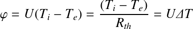 Équation en notation Latex : \varphi=U(T_{i}-T_{e})=\frac{(T_{i}-T_{e})}{R_{th}}=U\varDelta T
