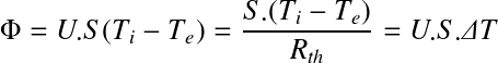 Équation en notation Latex : \Phi=U.S(T_{i}-T_{e})=\frac{S.(T_{i}-T_{e})}{R_{th}}=U.S.\varDelta T