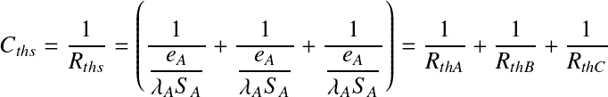 Équation en notation Latex : C_{ths}=\frac{1}{R_{ths}}=\left(\frac{1}{\frac{e_{A}}{\lambda_{A}S_{A}}}+\frac{1}{\frac{e_{A}}{\lambda_{A}S_{A}}}+\frac{1}{\frac{e_{A}}{\lambda_{A}S_{A}}}\right)
=\frac{1}{R_{thA}}+\frac{1}{R_{thB}}+\frac{1}{R_{thC}}
